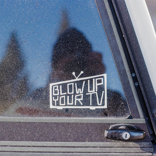 Blow Up Your TV Decal