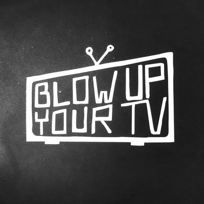 Blow Up Your TV Decal